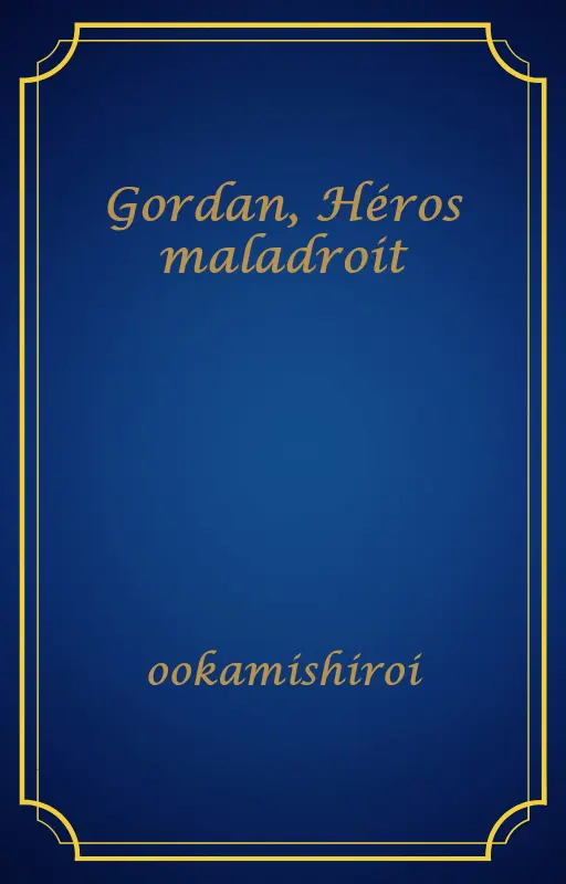Gordan, Héros maladroit