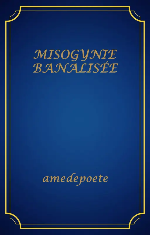 MISOGYNIE BANALISÉE