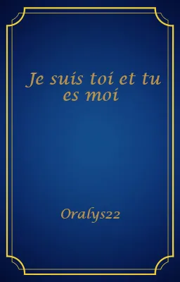 Je suis toi et tu es moi