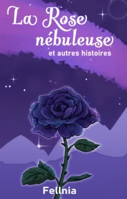 La Rose Nébuleuse: Chapitre 1