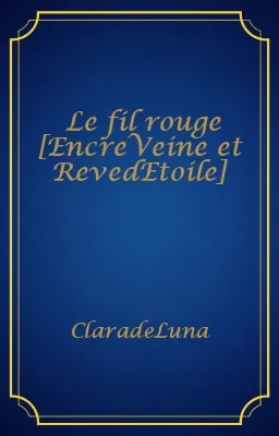 Le fil rouge [EncreVeine et RevedEtoile]