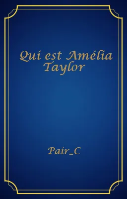 Qui est Amélia Taylor