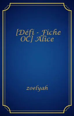 [Défi - Fiche OC] Alice