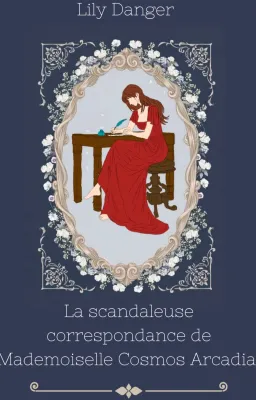 La scandaleuse correspondance de Mademoiselle Cosmos Arcadia. Lettre 1.