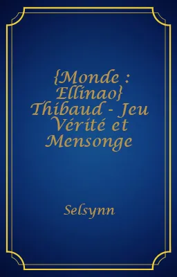 {Monde : Ellinao} Thibaud - Jeu Vérité et Mensonge