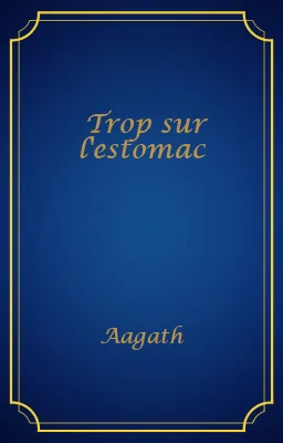 Trop sur l'estomac