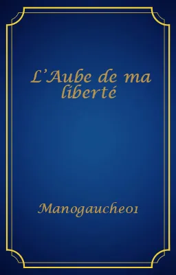 L’Aube de ma liberté