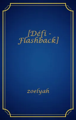 [Défi - Flashback]