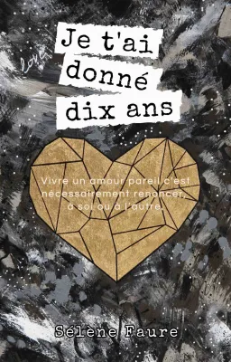 Je t'ai donné dix ans