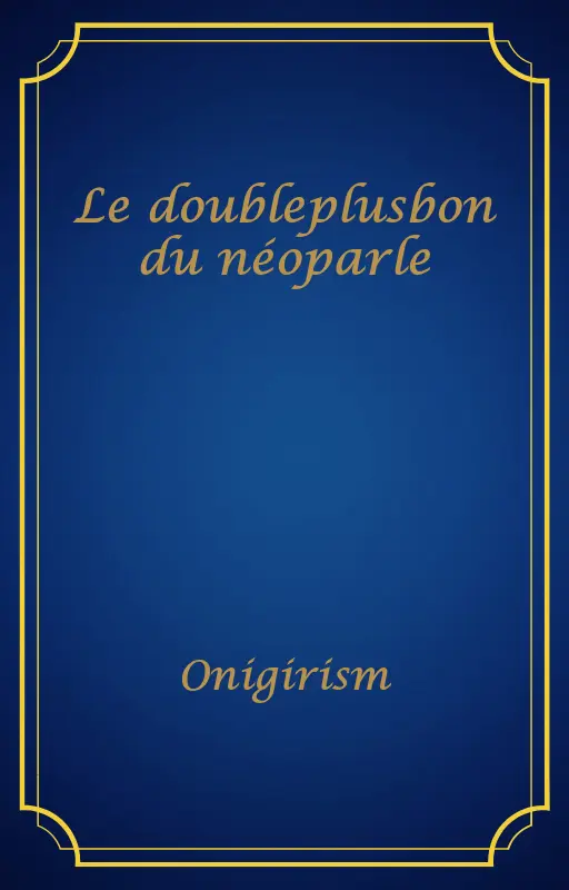 Le doubleplusbon du néoparle