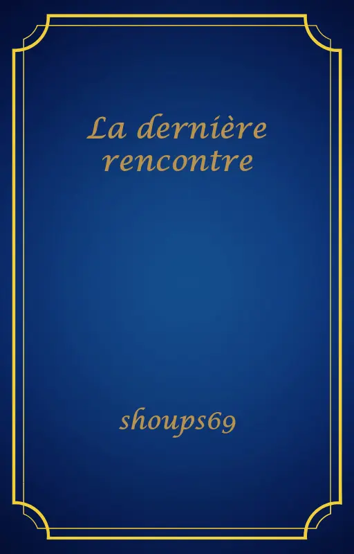 La dernière rencontre