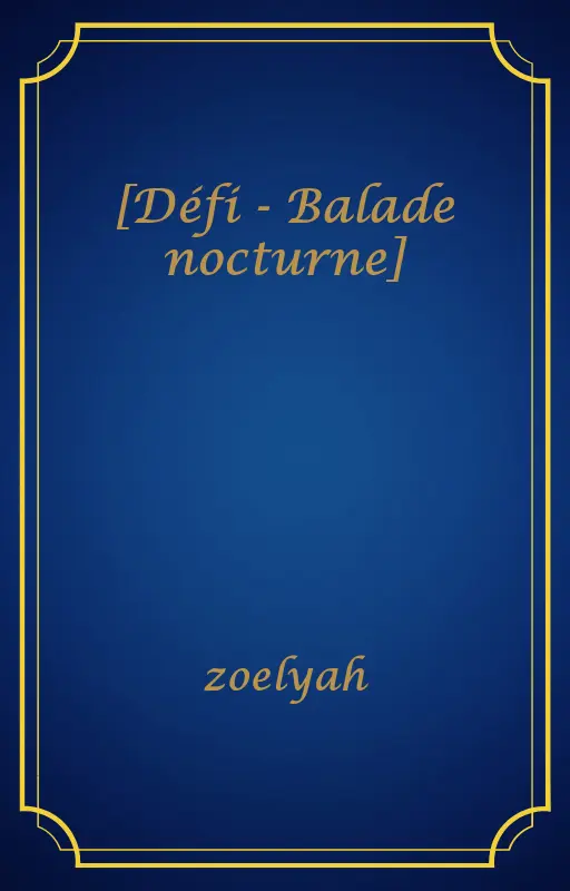 [Défi - Balade nocturne]