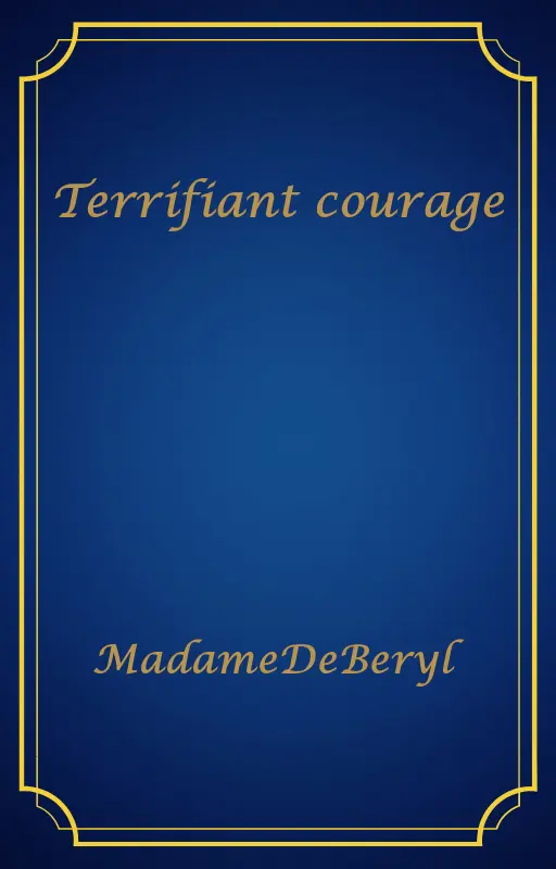 Terrifiant courage