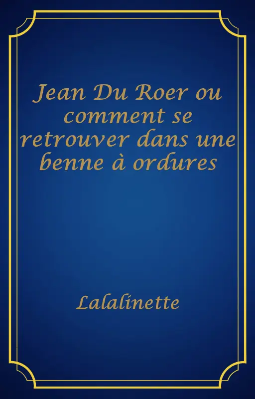 Jean Du Roer ou comment se retrouver dans une benne à ordures