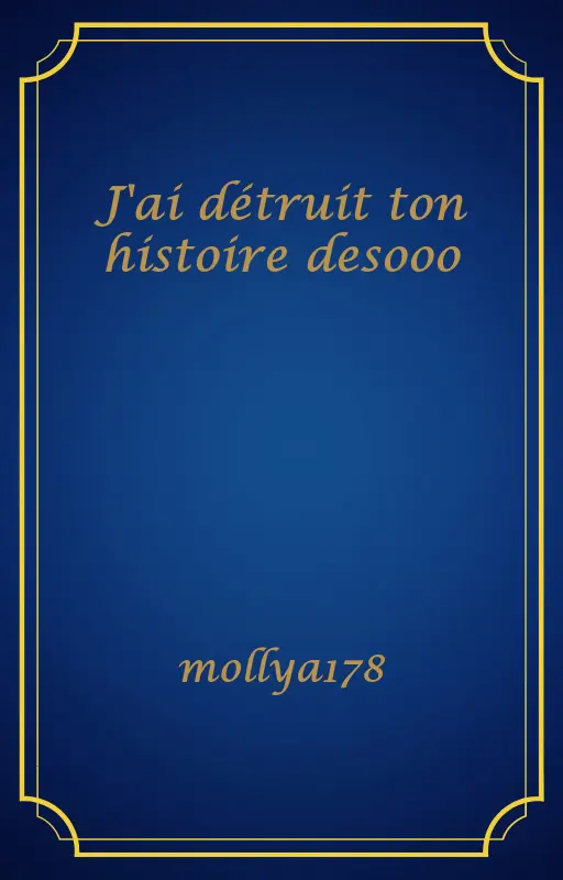 J'ai détruit ton histoire desooo