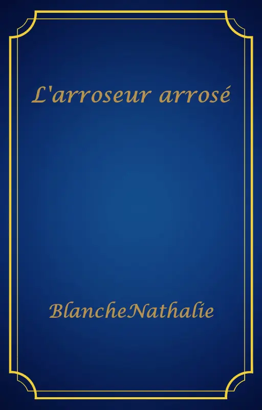 L'arroseur arrosé
